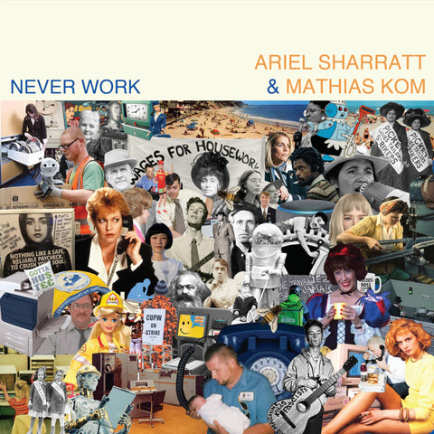 Ariel Sharratt & Mathias Kom - Never Work