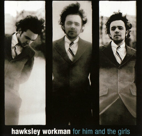 Hawksley Workman - For Him and the Girls