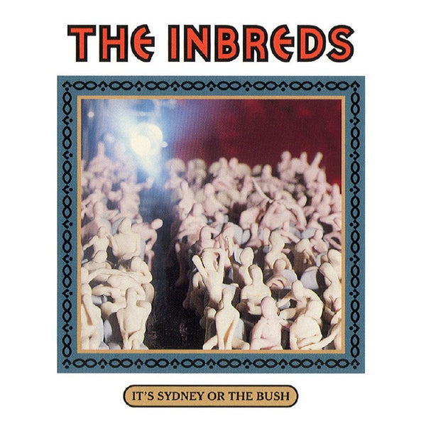 The Inbreds - It's Sydney Or The Bush (Physical CD)