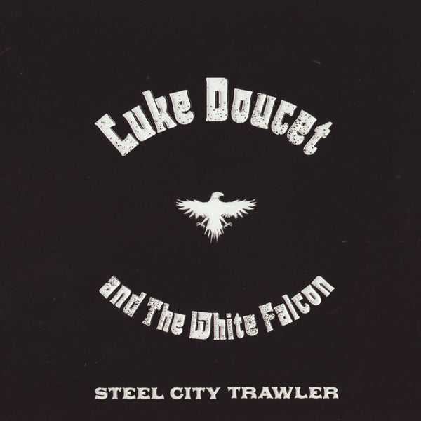 Luke Doucet and The White Falcon - Steel City Trawler