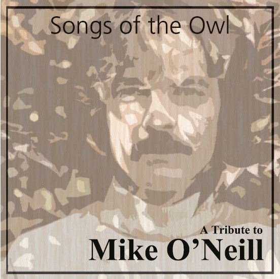 Songs of the Owl: A Tribute to Mike O'Neill