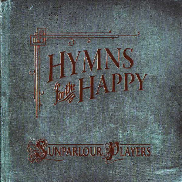 Sunparlour Players - Hymns for the Happy