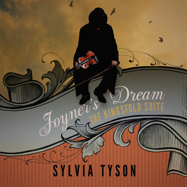 Sylvia Tyson - Joyner's Dream - The Kingsfolk Suite