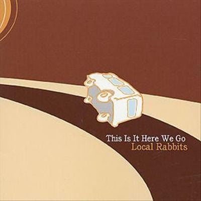 Local Rabbits - This Is It Here We Go