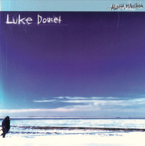 Luke Doucet - Aloha Manitoba MP3 FLAC