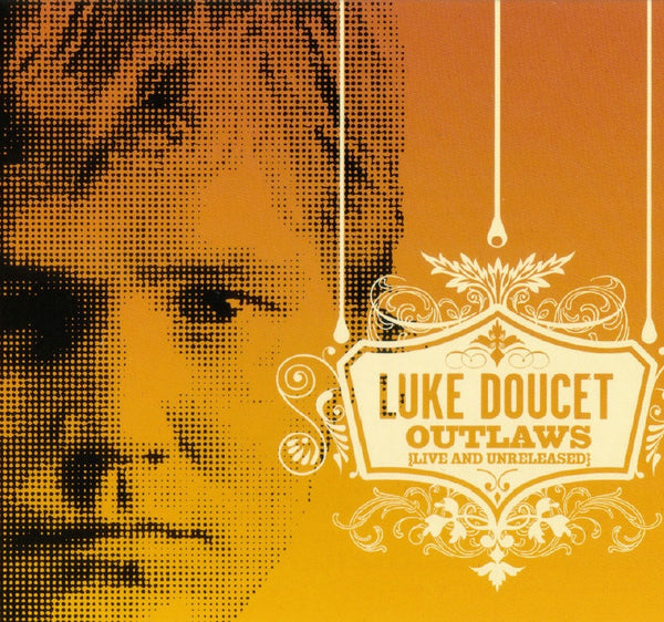 Luke Doucet - Outlaws