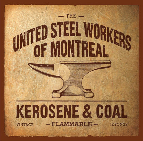 The United Steel Workers Of Montreal - Kerosene & Coal