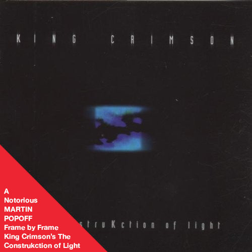 MARTIN POPOFF – EBOOK – King Crimson’s The Construkction of Light: A Frame by Frame with Friends