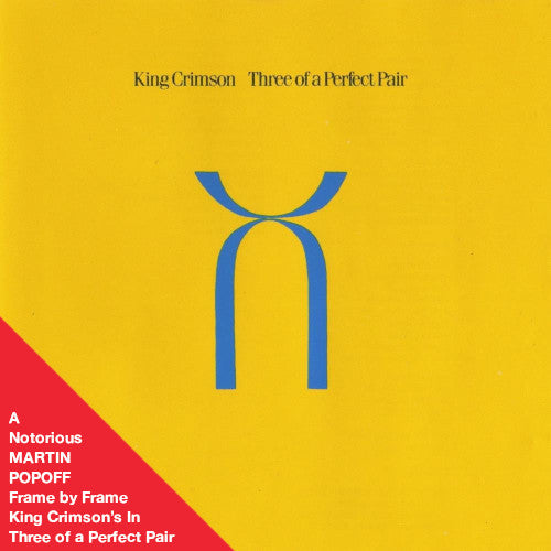 MARTIN POPOFF – EBOOK – King Crimson’s Three of a Perfect Pair: A Frame by Frame with Friends