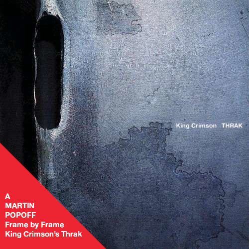 MARTIN POPOFF – EBOOK – King Crimson’s Thrak: A Frame by Frame with Friends