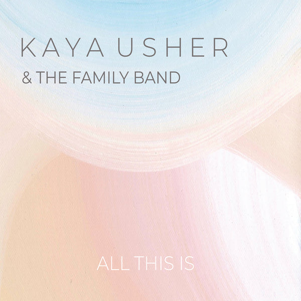 Kaya Usher And The Family Band - All This Is (CD)