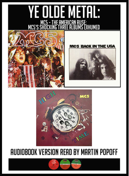 Martin Popoff – The American Ruse: MC5’s Shocking Three Albums Exhumed – Audiobook