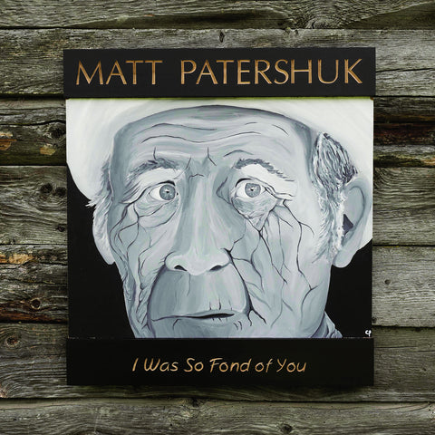 Matt Patershuk - I Was So Fond of You