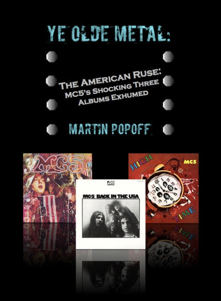 Martin Popoff – eBook – MC5 – The American Ruse: MC5’s Shocking Three Albums Exhumed