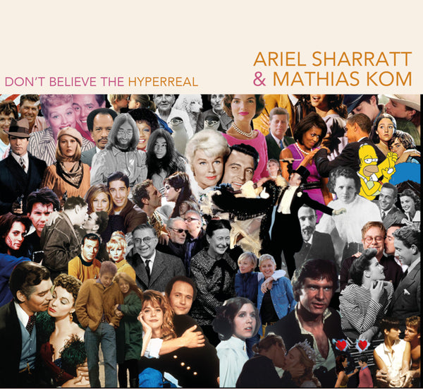 Ariel Sharratt & Mathias Kom - Don't Believe The Hyperreal