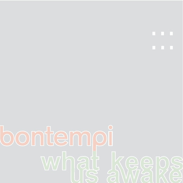 Bontempi - What Keeps Us Awake