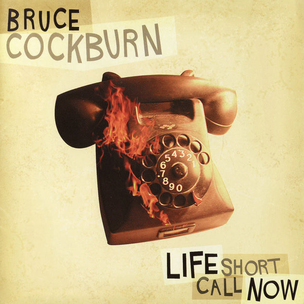 Bruce Cockburn - Life Short Call Now