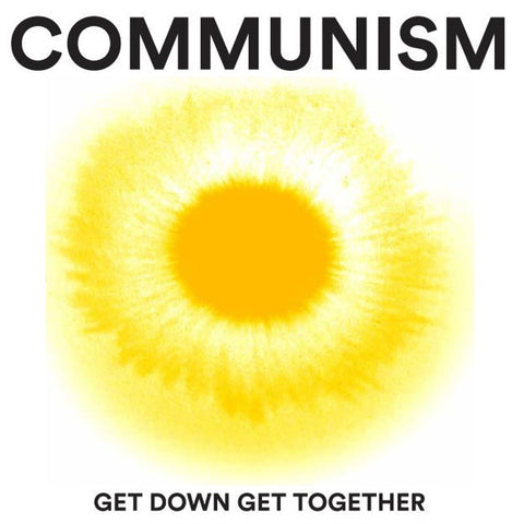 Communism - Get Down Get Together