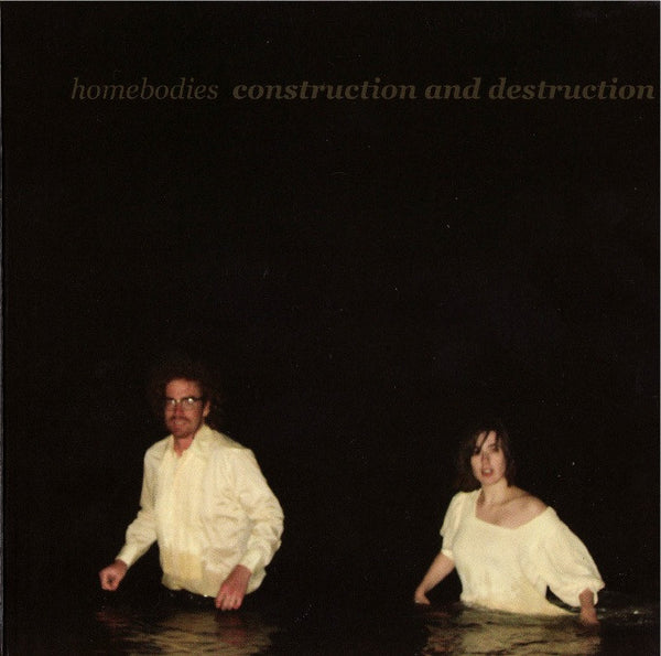 Construction and Destruction - Homebodies