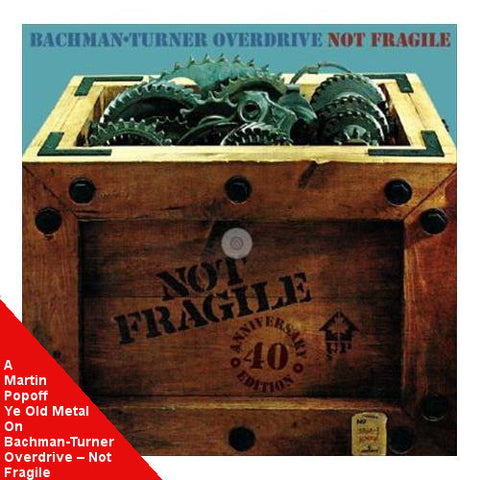 Martin Popoff - eBook - Bachman-Turner Overdrive – Not Fragile