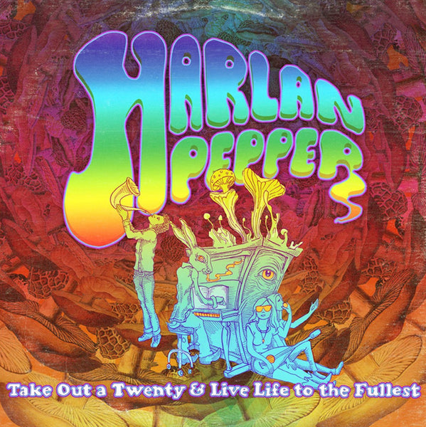 Harlan Pepper - Take Out a Twenty & Live Life to the Fullest