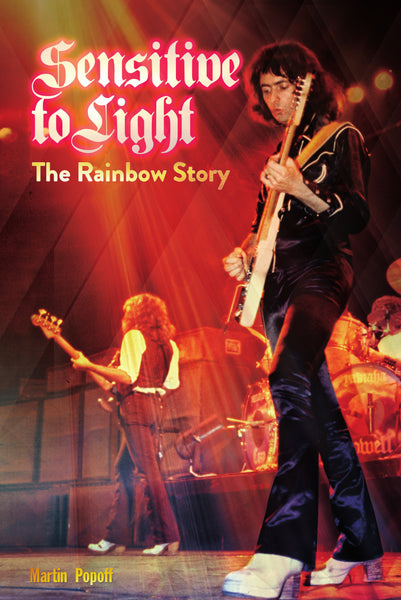 Martin Popoff - Sensitive to Light: The Rainbow Story
