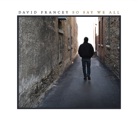David Francey - So Say We All