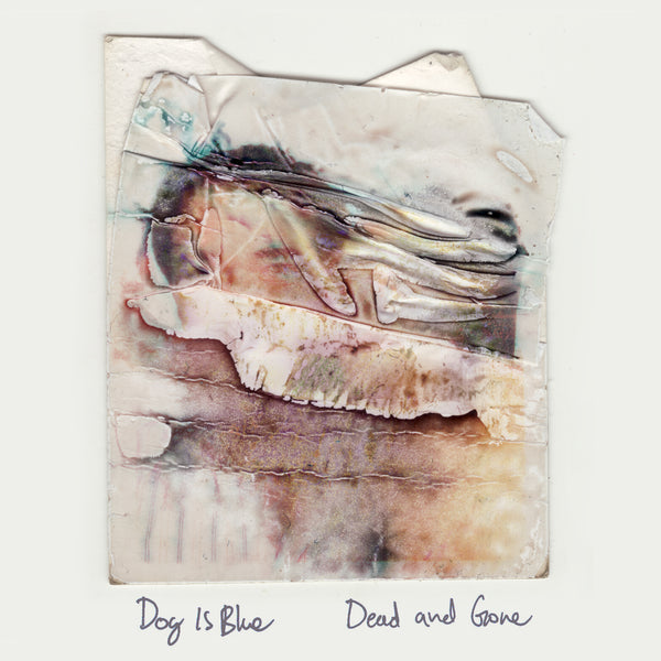 Dog Is Blue - Dead and Gone