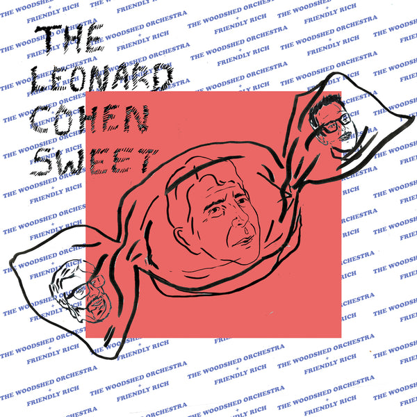 Friendly Rich & The Woodshed Orchestra - The Leonard Cohen Sweet!