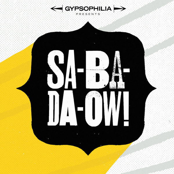 Gypsophilia - Sa-ba-da-OW!