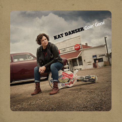 Kat Danser - Goin' Gone