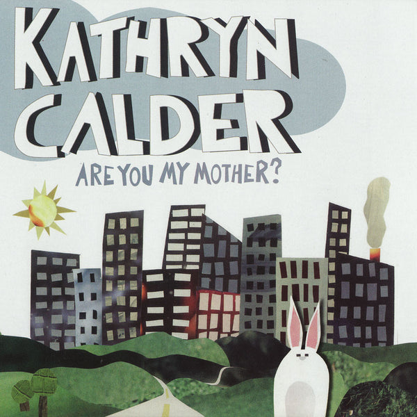 Kathryn Calder - Are You My Mother?