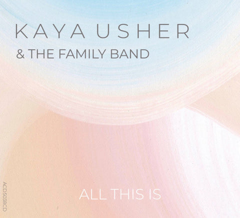 Kaya Usher & The Family Band - All This Is