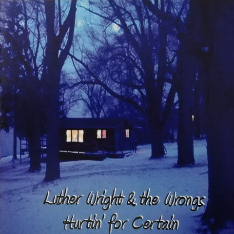Luther Wright & the Wrongs - Hurtin' for Certain