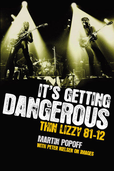 Martin Popoff – eBook – It's Getting Dangerous: Thin Lizzy 81-12