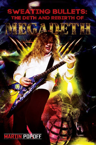 Martin Popoff - eBook -  Sweating Bullets : The Deth And Rebirth Of Megadeth