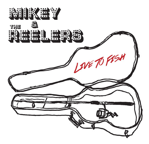 Mikey & The Reelers - Live To Fish