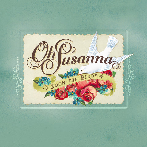 Oh Susanna - Soon The Birds