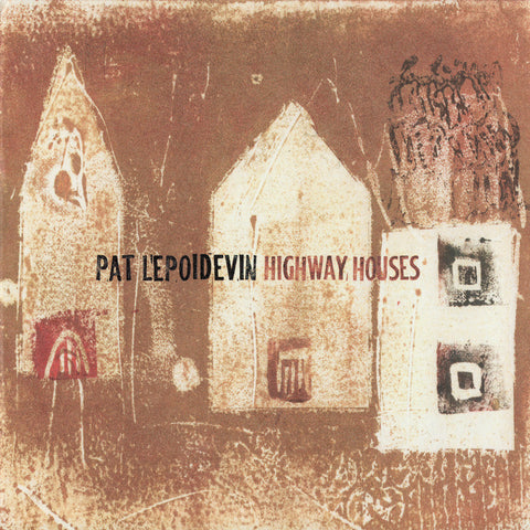 Pat LePoidevin - Highway Houses