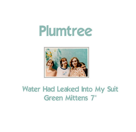Plumtree - Green Mittens/Water Had Leaked Into My Suit