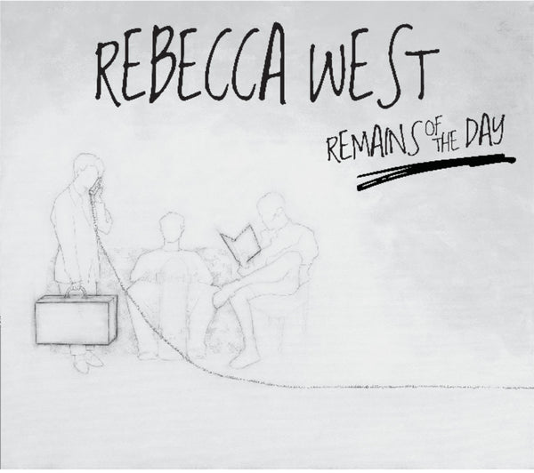 Rebecca West - Remains of the Day