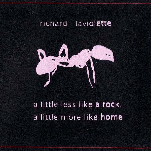 Richard Laviolette - A Little Less Like a Rock, a Little More Like a Home