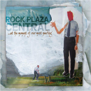 Rock Plaza Central - ...At the Moment of our Most Needing or If Only They Could Turn Around...