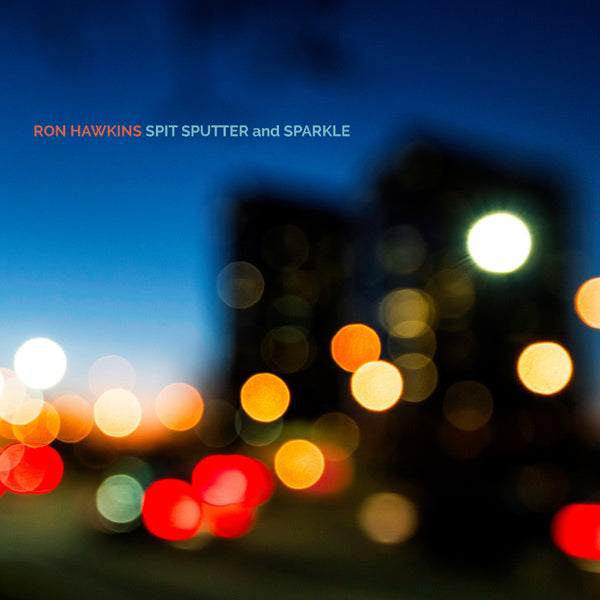 Ron Hawkins - Spit Sputter and Sparkle