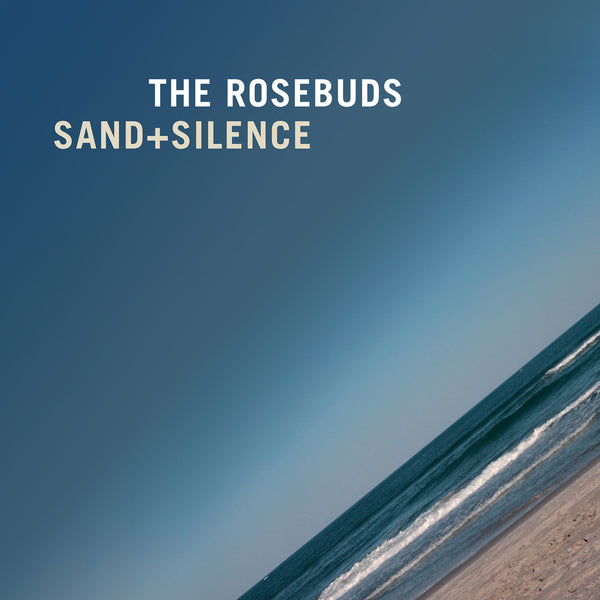 The Rosebuds - Sand Silence