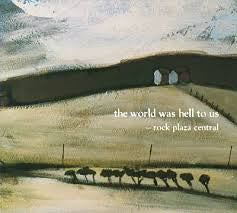 Rock Plaza Central - The World Was Hell To Us