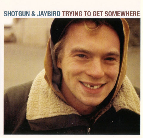Shotgun & Jaybird - Trying To Get Somewhere