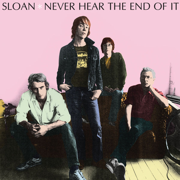 Sloan - Never Hear the End of It