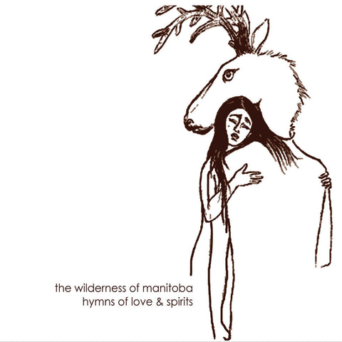 The Wilderness of Manitoba - Hymns of Love & Spirits