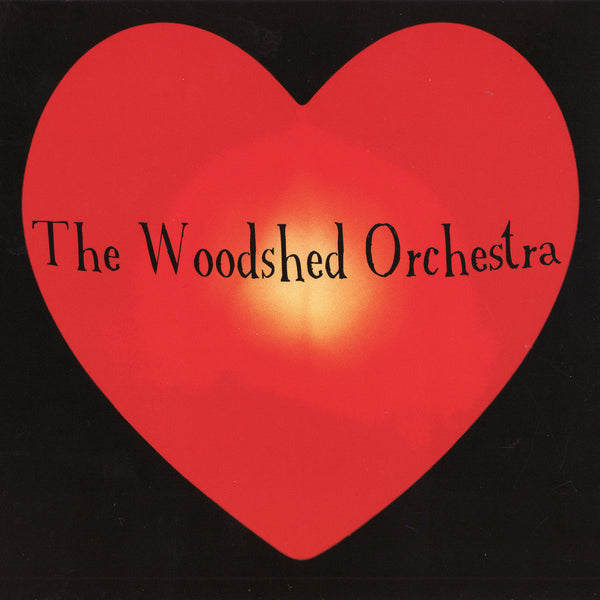 The Woodshed Orchestra - The Woodshed Orchestra